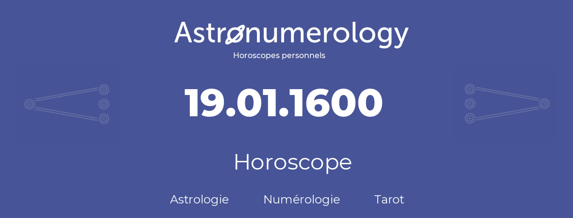 Horoscope pour anniversaire (jour de naissance): 19.01.1600 (19 Janvier 1600)