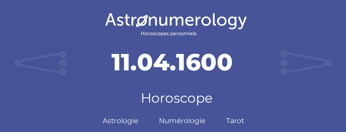 Horoscope pour anniversaire (jour de naissance): 11.04.1600 (11 Avril 1600)