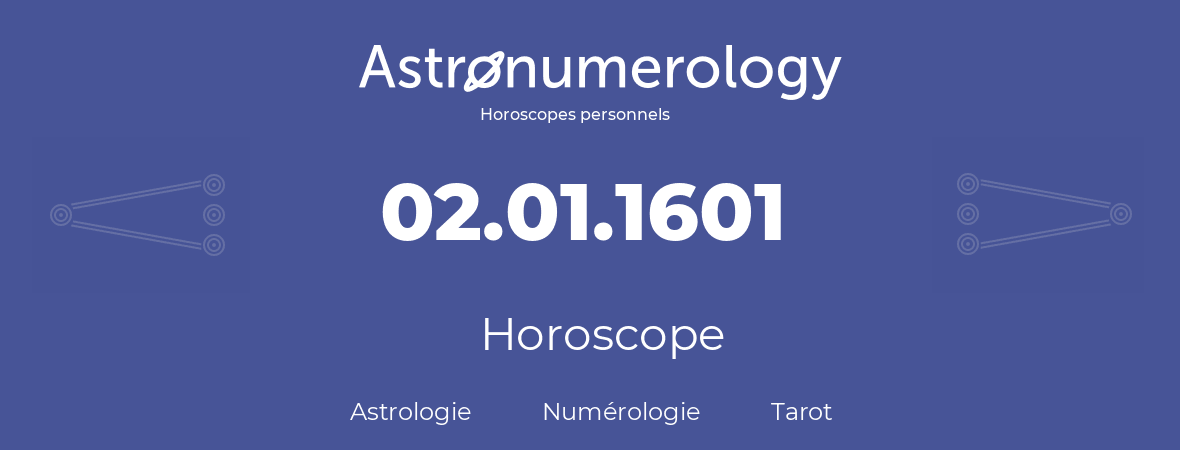 Horoscope pour anniversaire (jour de naissance): 02.01.1601 (2 Janvier 1601)