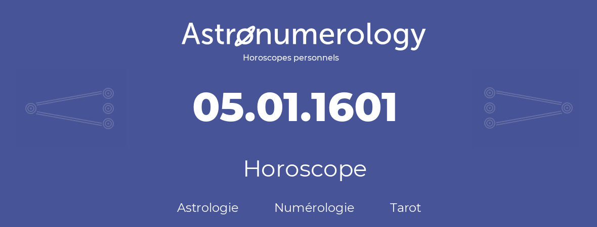 Horoscope pour anniversaire (jour de naissance): 05.01.1601 (5 Janvier 1601)