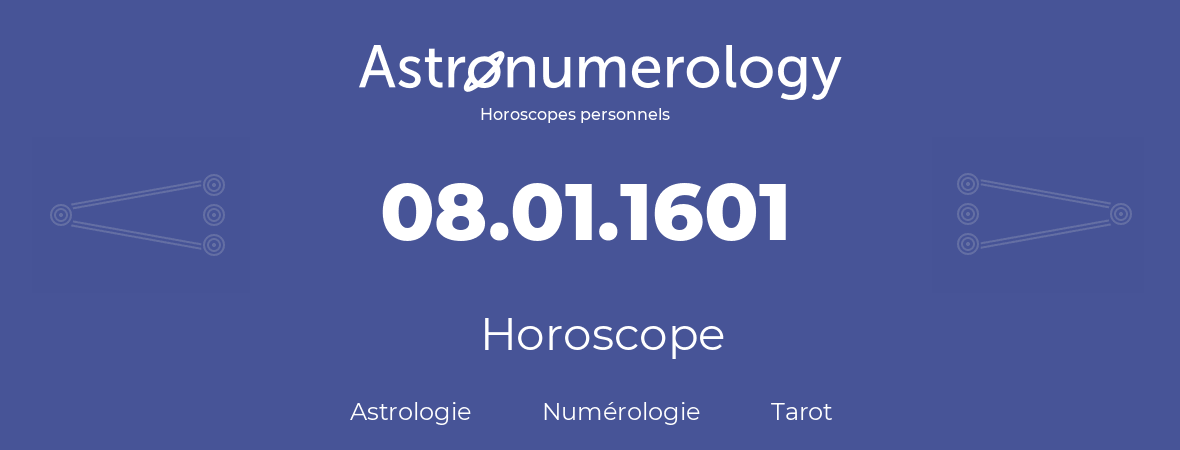 Horoscope pour anniversaire (jour de naissance): 08.01.1601 (08 Janvier 1601)