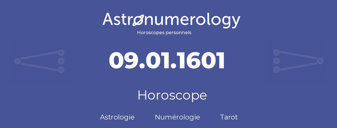 Horoscope pour anniversaire (jour de naissance): 09.01.1601 (9 Janvier 1601)