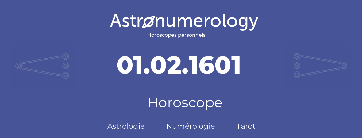 Horoscope pour anniversaire (jour de naissance): 01.02.1601 (30 Février 1601)