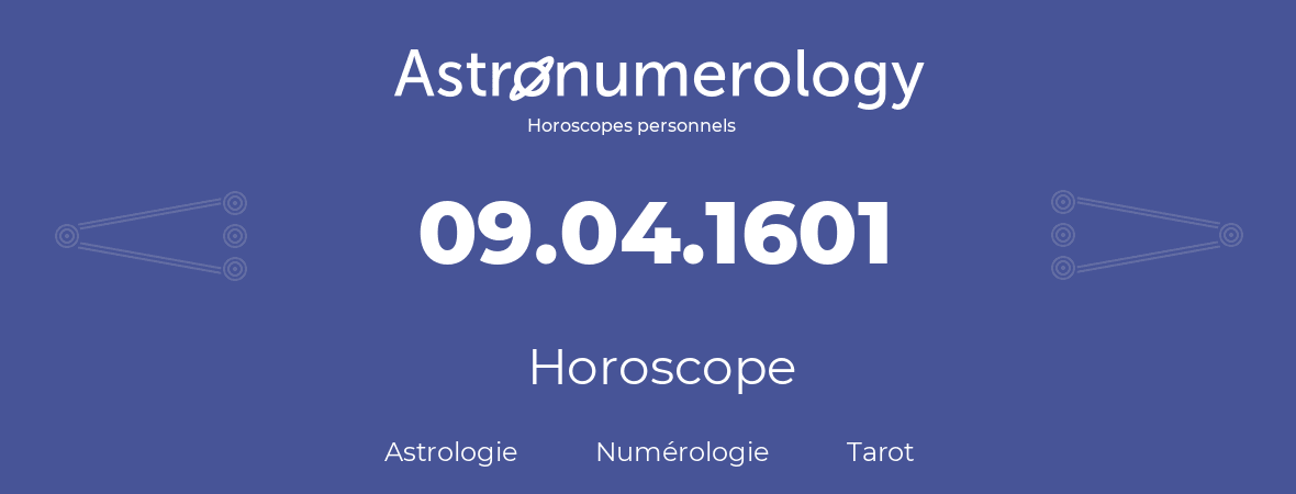 Horoscope pour anniversaire (jour de naissance): 09.04.1601 (9 Avril 1601)