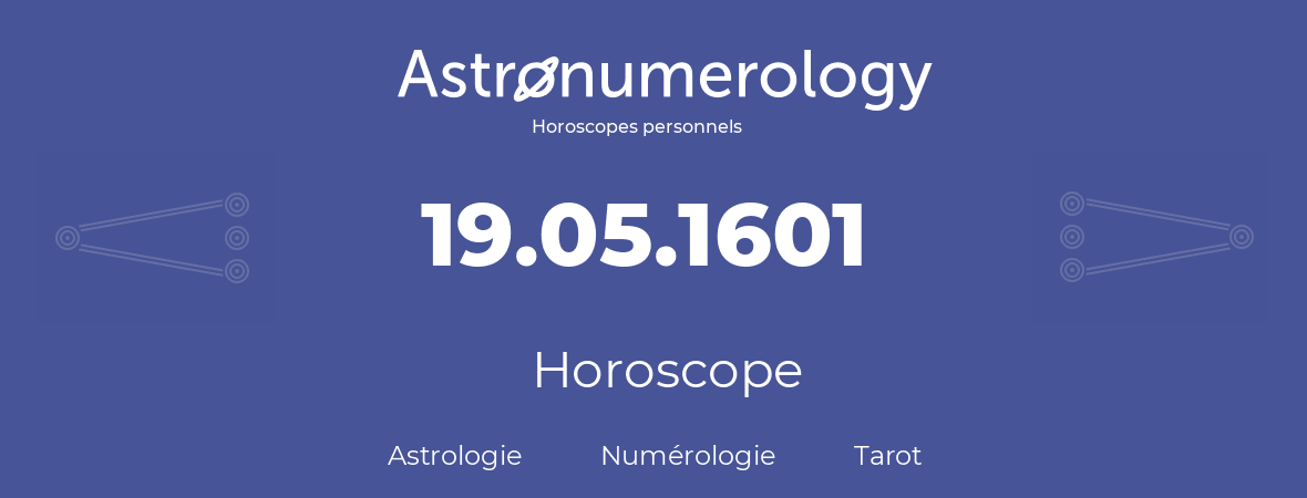 Horoscope pour anniversaire (jour de naissance): 19.05.1601 (19 Mai 1601)