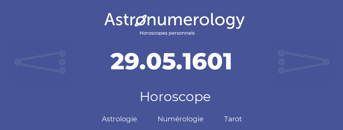 Horoscope pour anniversaire (jour de naissance): 29.05.1601 (29 Mai 1601)