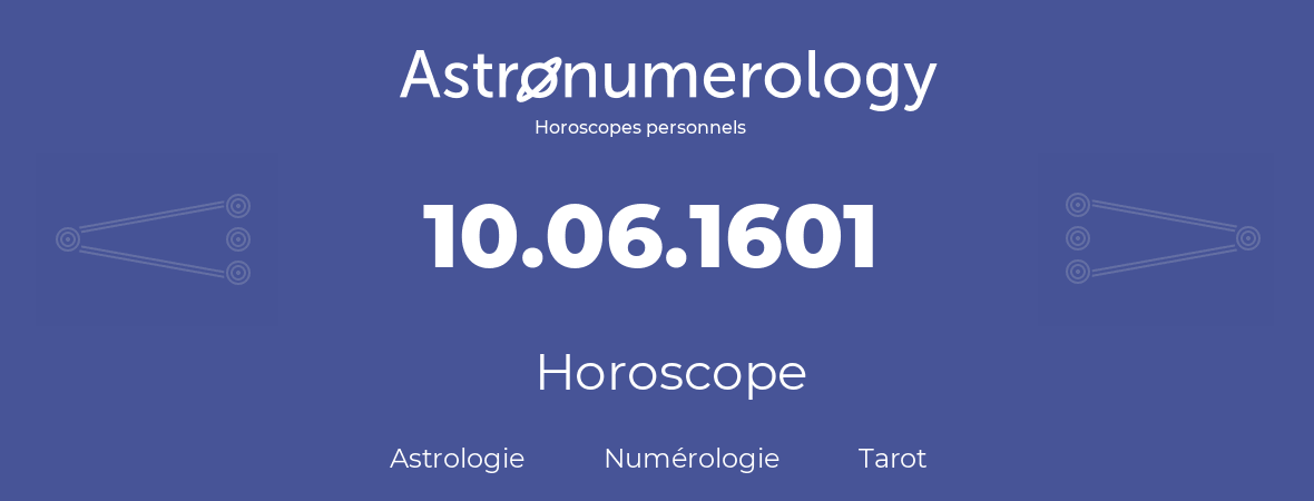 Horoscope pour anniversaire (jour de naissance): 10.06.1601 (10 Juin 1601)