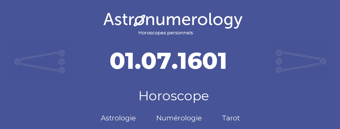 Horoscope pour anniversaire (jour de naissance): 01.07.1601 (01 Juillet 1601)