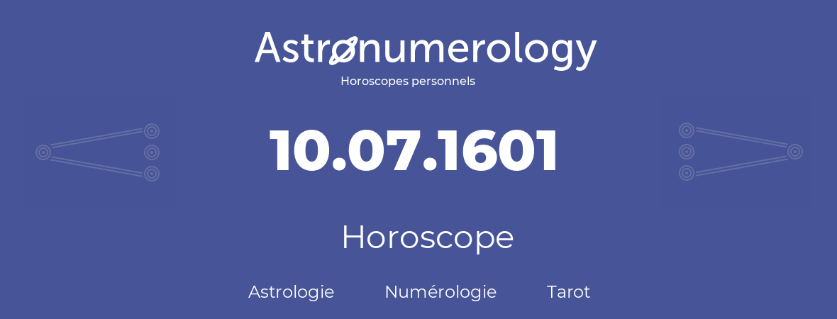 Horoscope pour anniversaire (jour de naissance): 10.07.1601 (10 Juillet 1601)