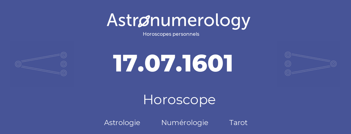 Horoscope pour anniversaire (jour de naissance): 17.07.1601 (17 Juillet 1601)