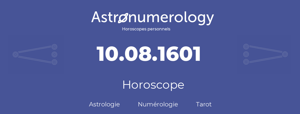 Horoscope pour anniversaire (jour de naissance): 10.08.1601 (10 Août 1601)