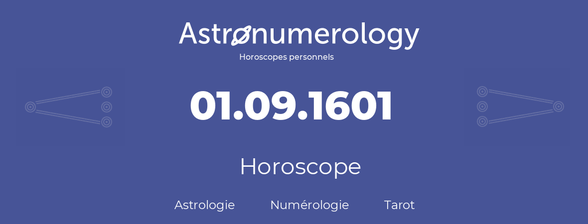 Horoscope pour anniversaire (jour de naissance): 01.09.1601 (1 Septembre 1601)