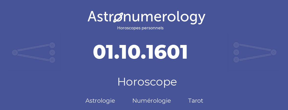 Horoscope pour anniversaire (jour de naissance): 01.10.1601 (01 Octobre 1601)