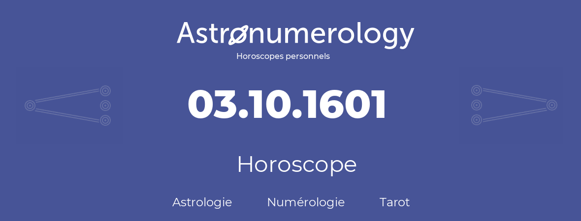 Horoscope pour anniversaire (jour de naissance): 03.10.1601 (3 Octobre 1601)