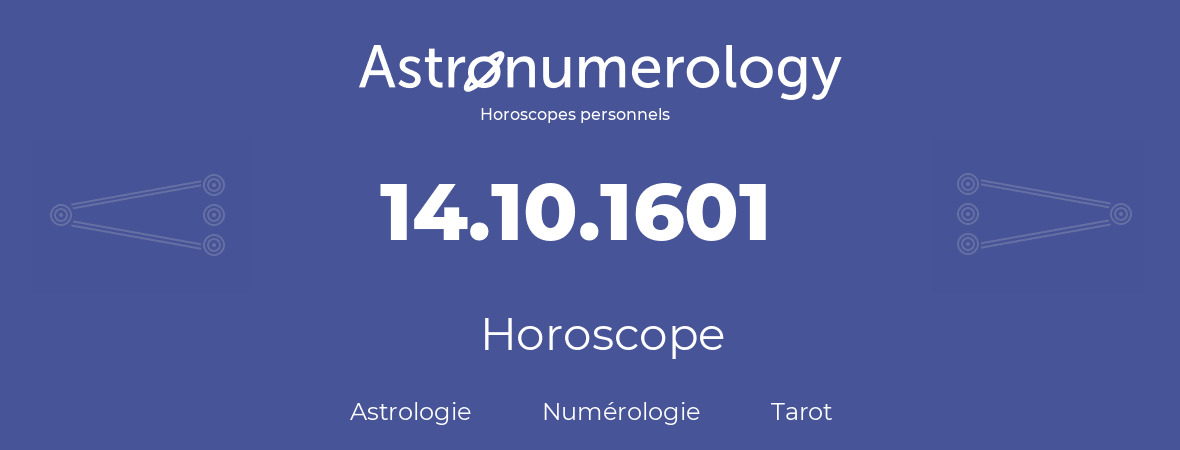 Horoscope pour anniversaire (jour de naissance): 14.10.1601 (14 Octobre 1601)