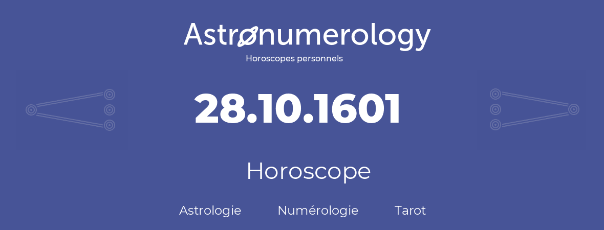 Horoscope pour anniversaire (jour de naissance): 28.10.1601 (28 Octobre 1601)