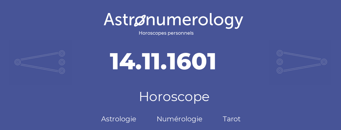 Horoscope pour anniversaire (jour de naissance): 14.11.1601 (14 Novembre 1601)