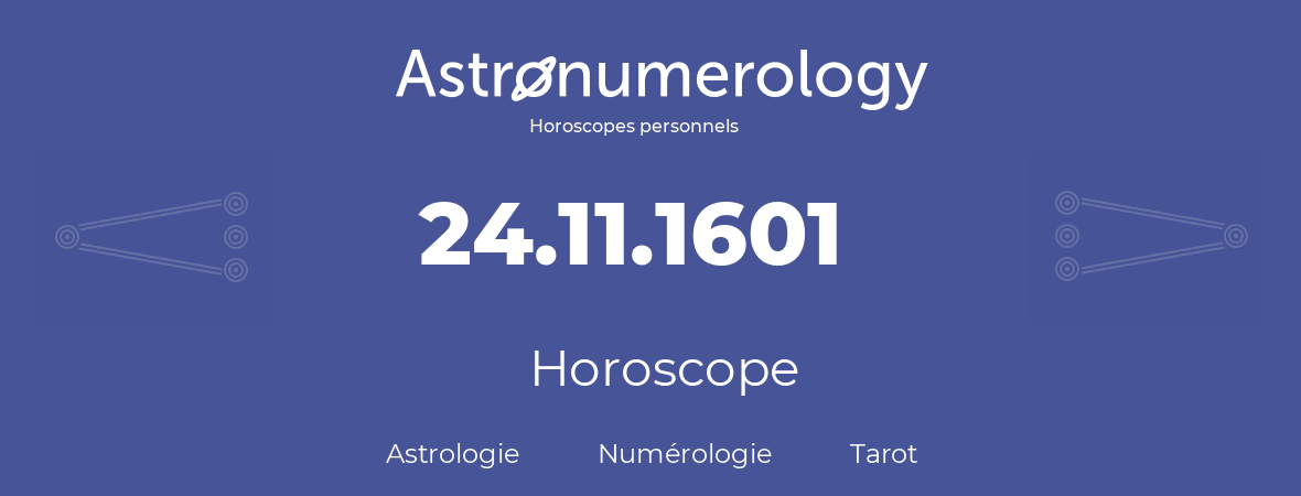 Horoscope pour anniversaire (jour de naissance): 24.11.1601 (24 Novembre 1601)