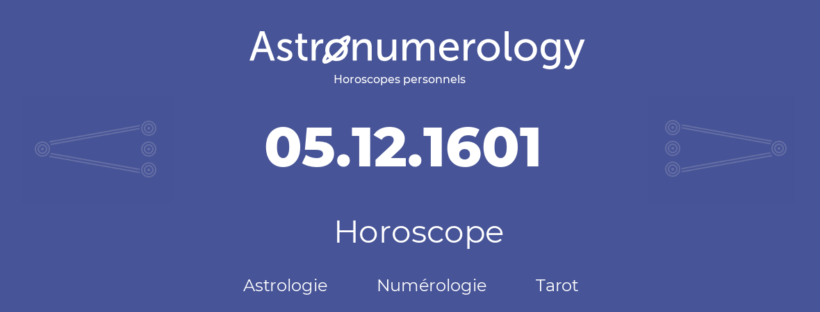 Horoscope pour anniversaire (jour de naissance): 05.12.1601 (05 Décembre 1601)