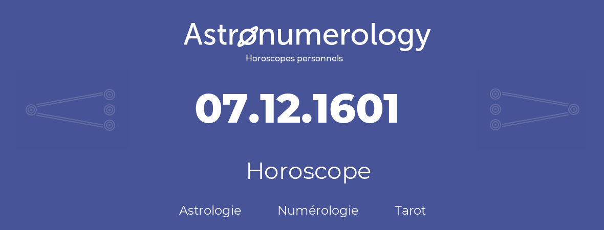 Horoscope pour anniversaire (jour de naissance): 07.12.1601 (7 Décembre 1601)
