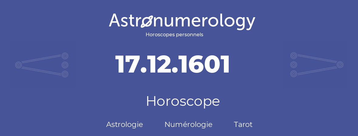 Horoscope pour anniversaire (jour de naissance): 17.12.1601 (17 Décembre 1601)