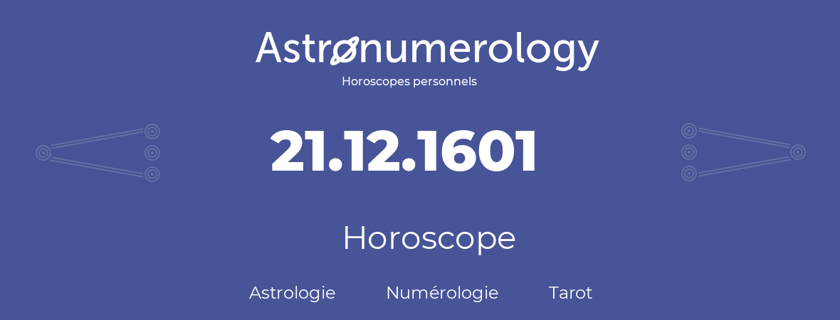 Horoscope pour anniversaire (jour de naissance): 21.12.1601 (21 Décembre 1601)
