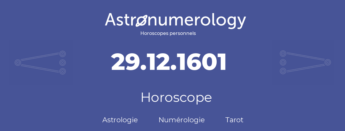 Horoscope pour anniversaire (jour de naissance): 29.12.1601 (29 Décembre 1601)