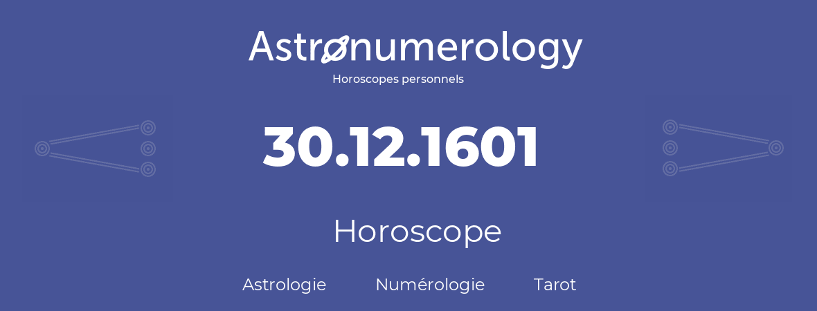 Horoscope pour anniversaire (jour de naissance): 30.12.1601 (30 Décembre 1601)