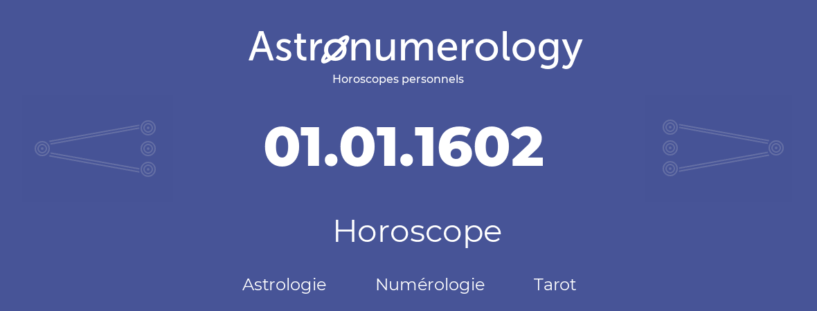Horoscope pour anniversaire (jour de naissance): 01.01.1602 (1 Janvier 1602)