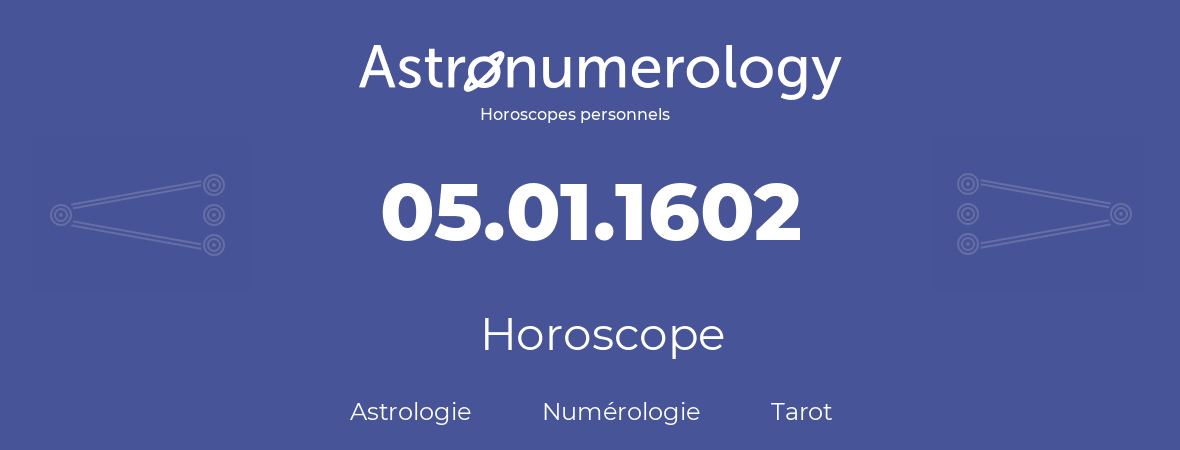 Horoscope pour anniversaire (jour de naissance): 05.01.1602 (5 Janvier 1602)