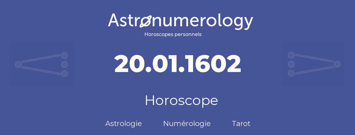 Horoscope pour anniversaire (jour de naissance): 20.01.1602 (20 Janvier 1602)