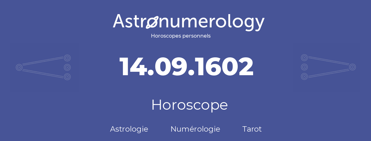 Horoscope pour anniversaire (jour de naissance): 14.09.1602 (14 Septembre 1602)