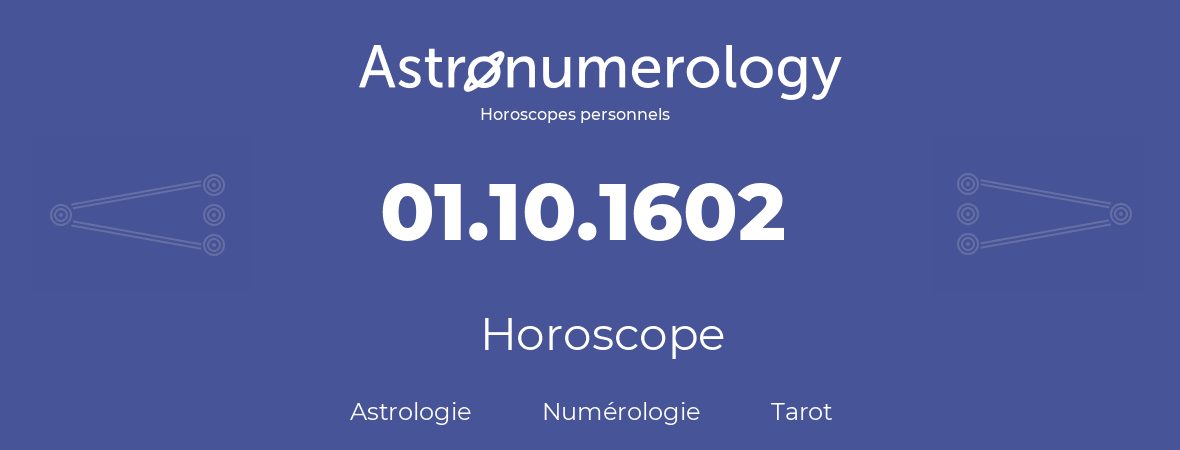 Horoscope pour anniversaire (jour de naissance): 01.10.1602 (1 Octobre 1602)