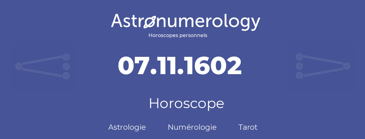 Horoscope pour anniversaire (jour de naissance): 07.11.1602 (07 Novembre 1602)