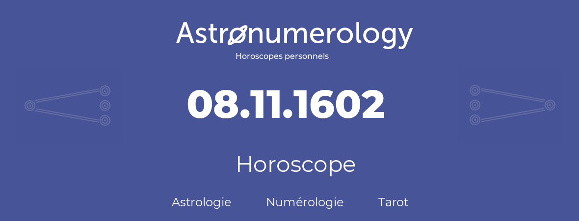 Horoscope pour anniversaire (jour de naissance): 08.11.1602 (8 Novembre 1602)