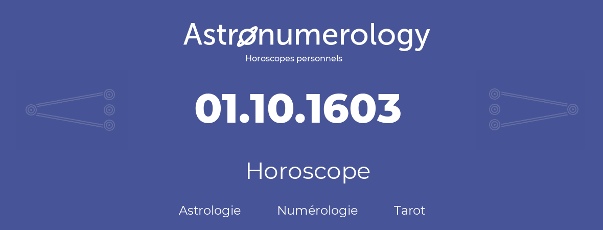 Horoscope pour anniversaire (jour de naissance): 01.10.1603 (01 Octobre 1603)
