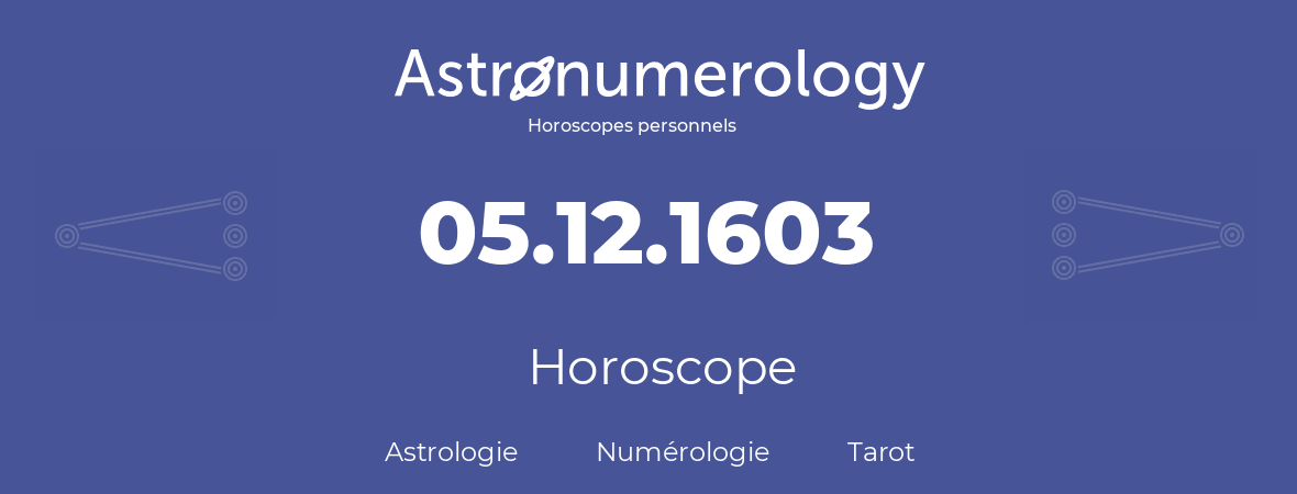 Horoscope pour anniversaire (jour de naissance): 05.12.1603 (5 Décembre 1603)
