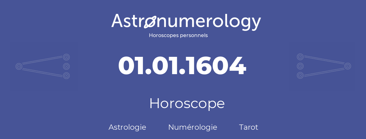 Horoscope pour anniversaire (jour de naissance): 01.01.1604 (01 Janvier 1604)