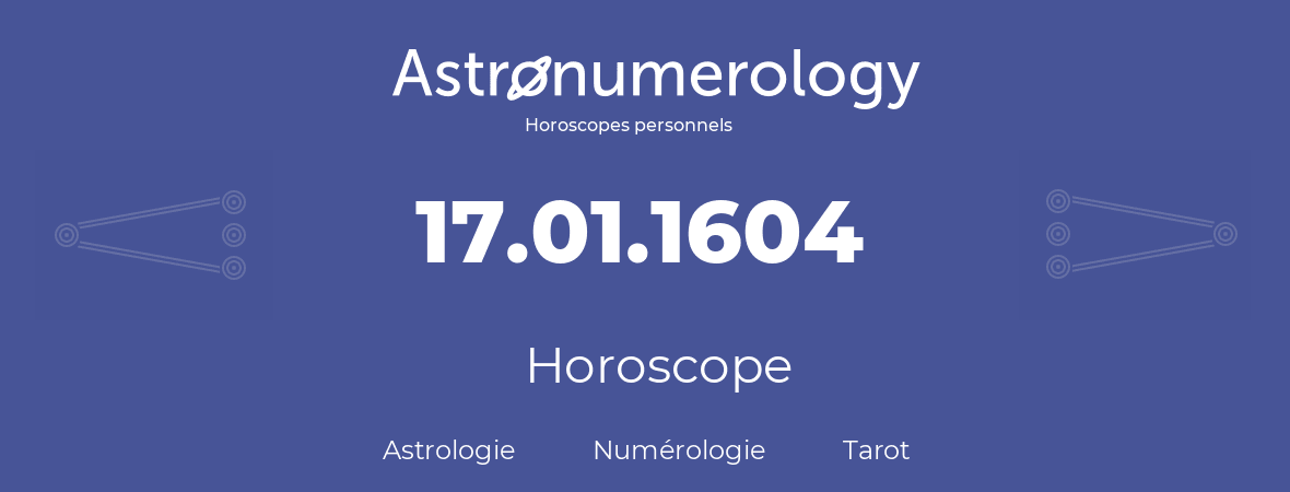 Horoscope pour anniversaire (jour de naissance): 17.01.1604 (17 Janvier 1604)