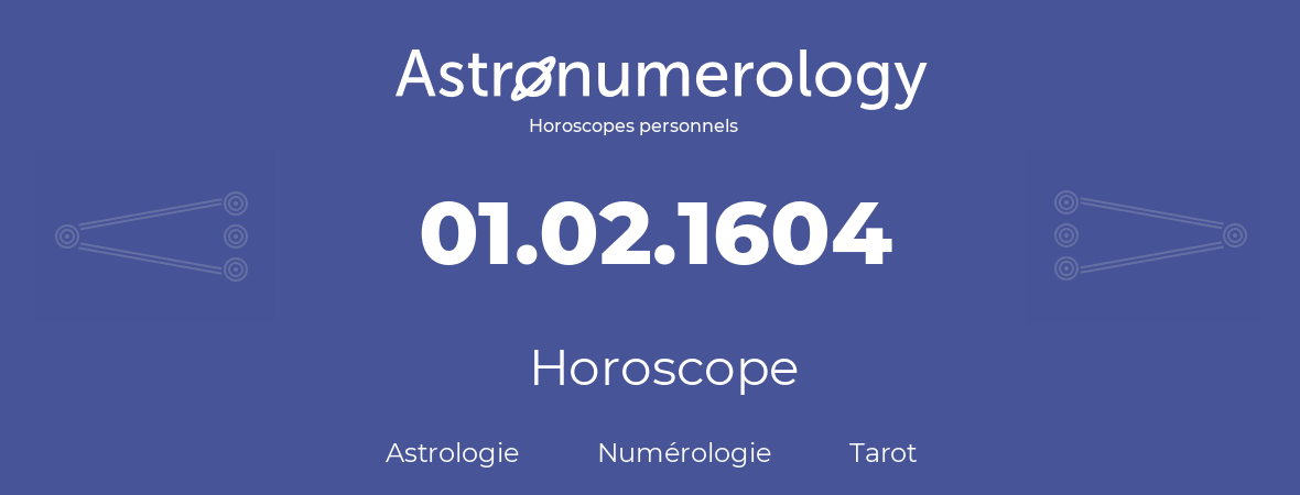 Horoscope pour anniversaire (jour de naissance): 01.02.1604 (31 Février 1604)