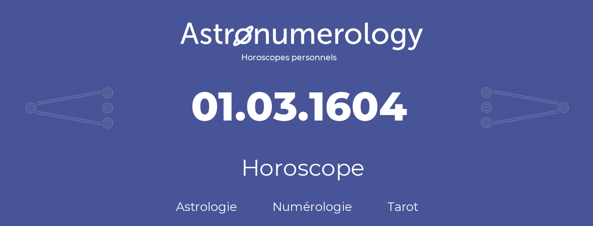 Horoscope pour anniversaire (jour de naissance): 01.03.1604 (1 Mars 1604)