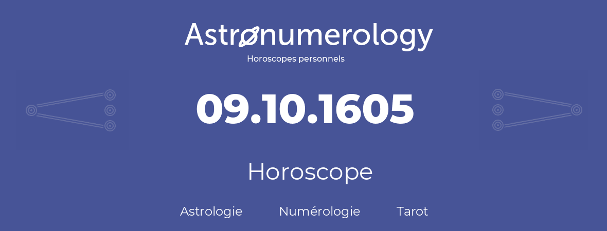 Horoscope pour anniversaire (jour de naissance): 09.10.1605 (09 Octobre 1605)