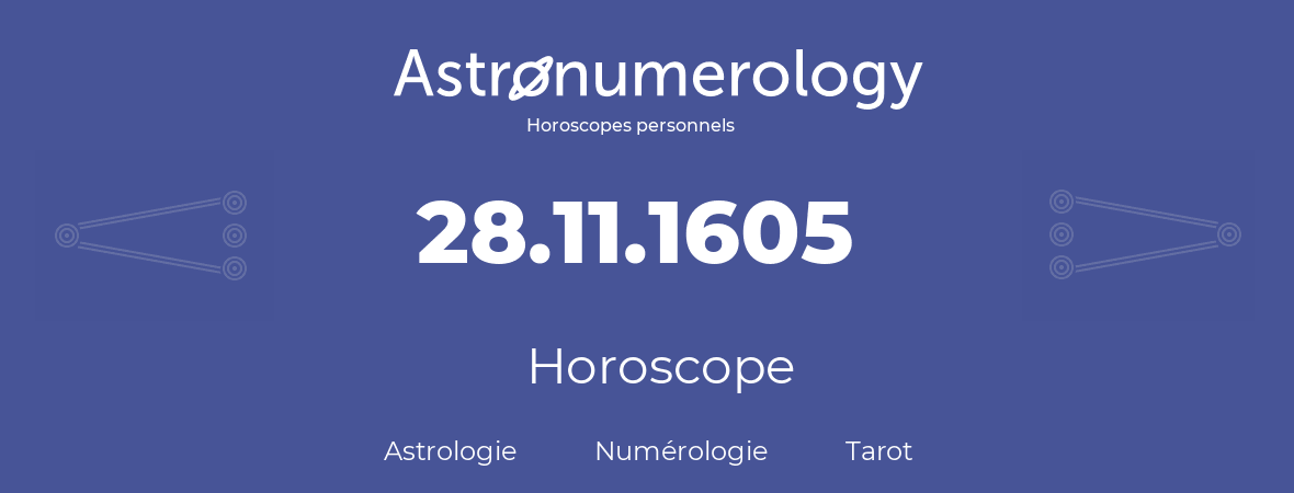 Horoscope pour anniversaire (jour de naissance): 28.11.1605 (28 Novembre 1605)