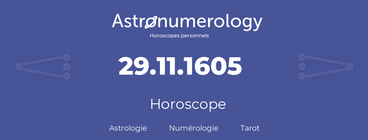 Horoscope pour anniversaire (jour de naissance): 29.11.1605 (29 Novembre 1605)