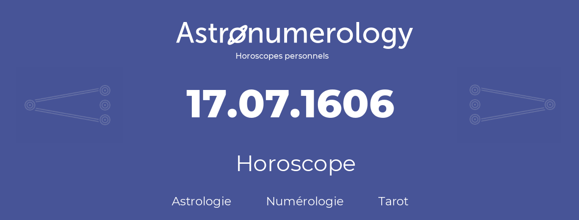 Horoscope pour anniversaire (jour de naissance): 17.07.1606 (17 Juillet 1606)