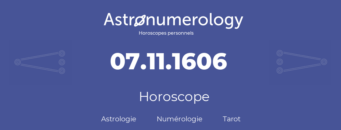 Horoscope pour anniversaire (jour de naissance): 07.11.1606 (7 Novembre 1606)