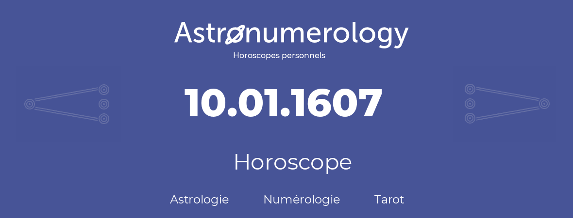 Horoscope pour anniversaire (jour de naissance): 10.01.1607 (10 Janvier 1607)