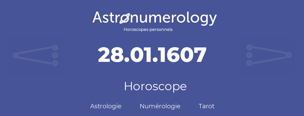 Horoscope pour anniversaire (jour de naissance): 28.01.1607 (28 Janvier 1607)