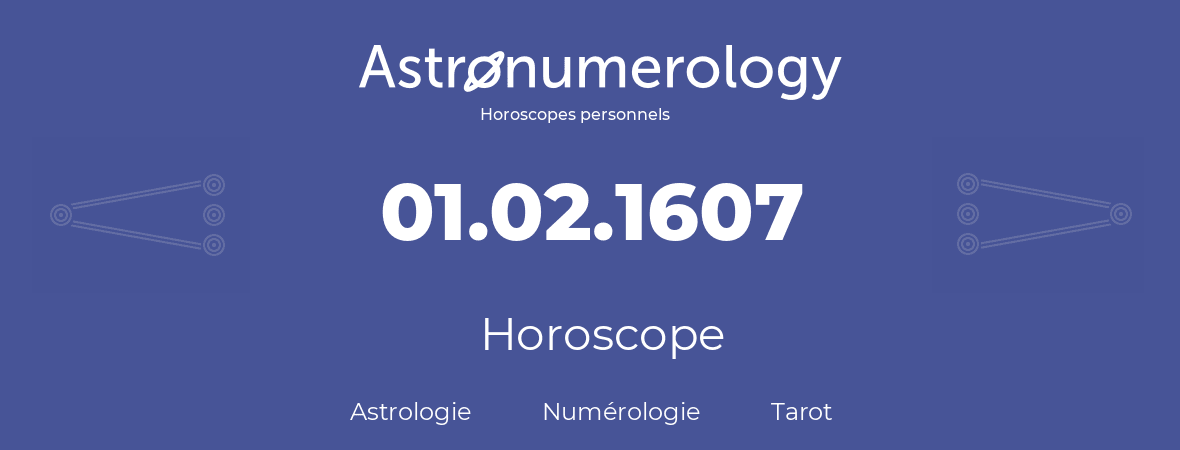 Horoscope pour anniversaire (jour de naissance): 01.02.1607 (1 Février 1607)
