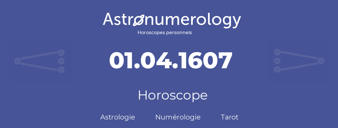 Horoscope pour anniversaire (jour de naissance): 01.04.1607 (31 Avril 1607)